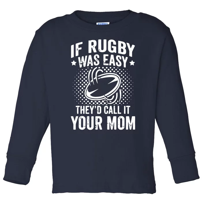 Funny If Rugby Was Easy Rugby Player Toddler Long Sleeve Shirt