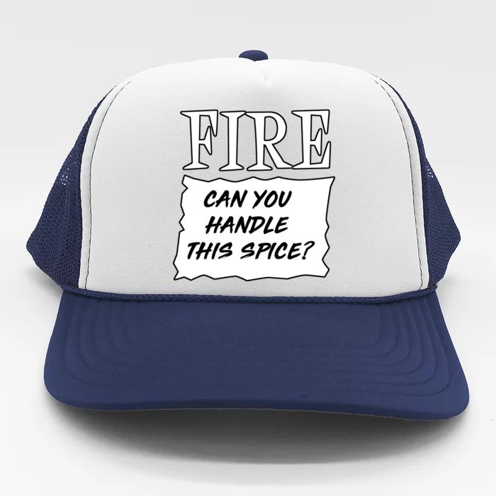 Fire Can you Handle This Spice? Trucker Hat