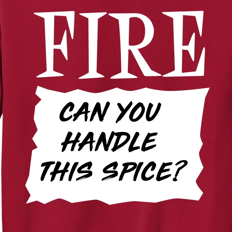 Fire Can you Handle This Spice? Tall Sweatshirt