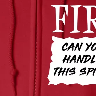 Fire Can you Handle This Spice? Full Zip Hoodie