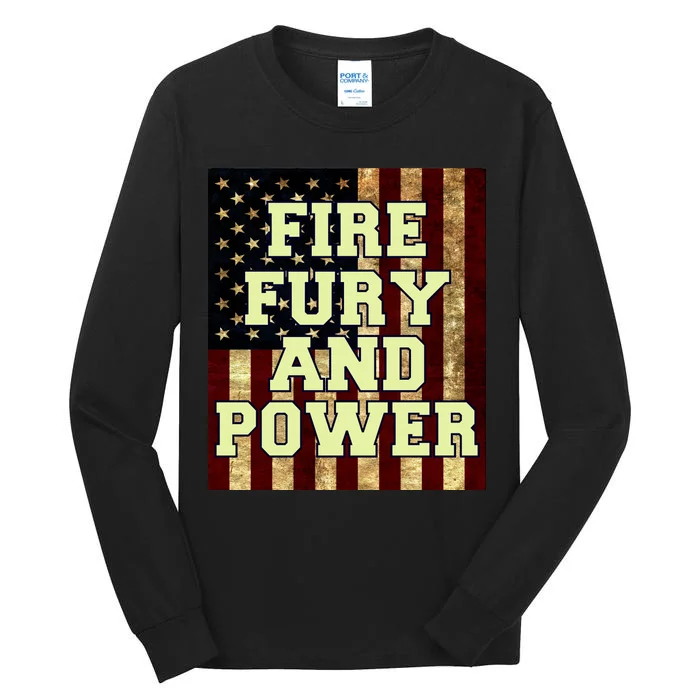 Fire Fury Power USA Flag Trump Quote Tall Long Sleeve T-Shirt