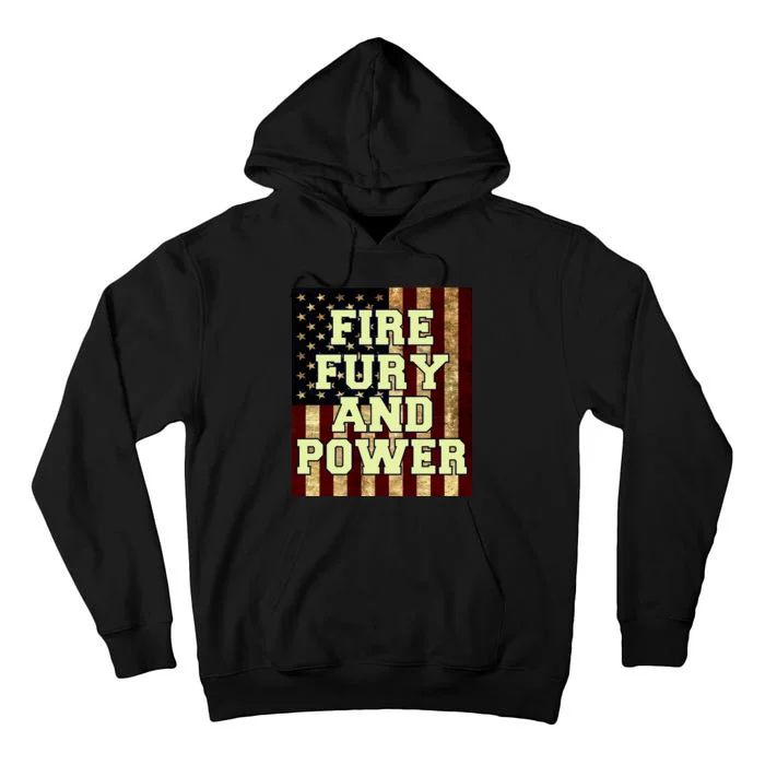 Fire Fury Power USA Flag Trump Quote Tall Hoodie