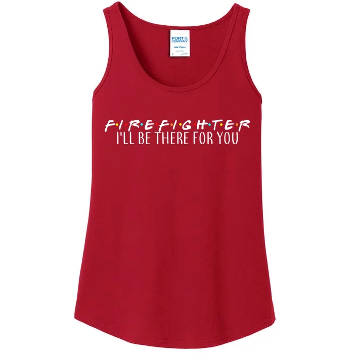 Firefighter ill Be There For You Ladies Essential Tank