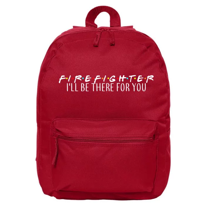 Firefighter ill Be There For You 16 in Basic Backpack