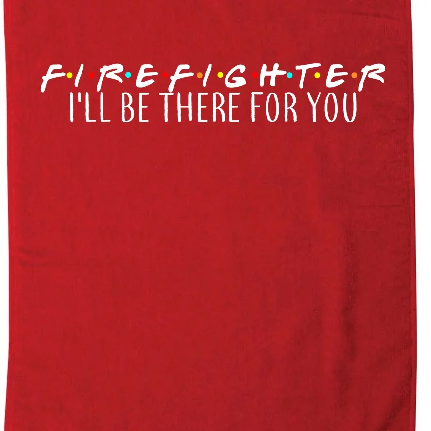 Firefighter ill Be There For You Platinum Collection Golf Towel