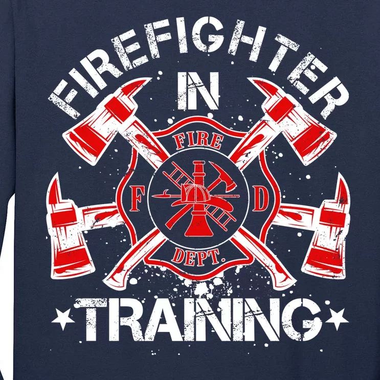 Firefighter In Training Tall Long Sleeve T-Shirt