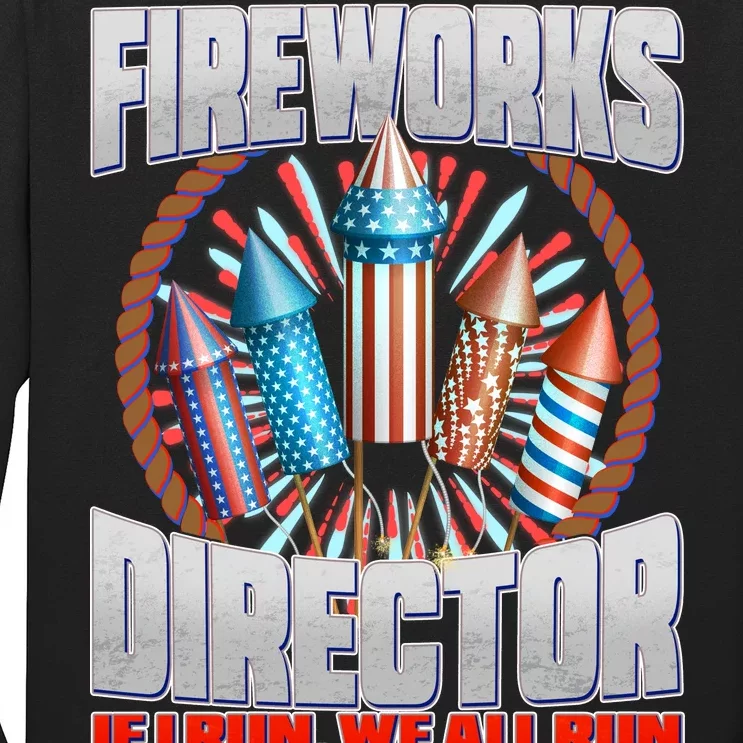 Fireworks Director If I Run, We All Run Long Sleeve Shirt