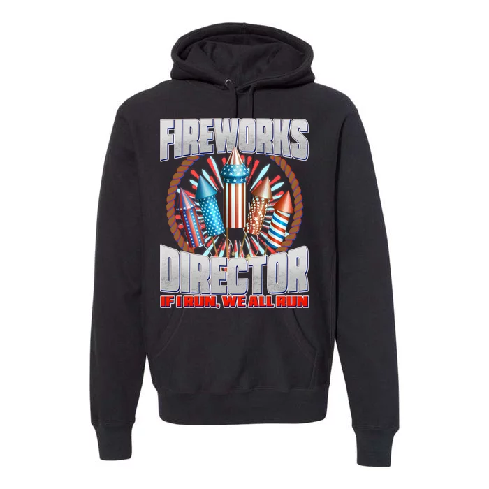 Fireworks Director If I Run, We All Run Premium Hoodie