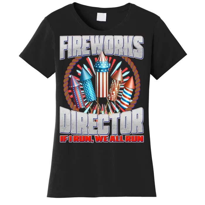 Fireworks Director If I Run, We All Run Women's T-Shirt