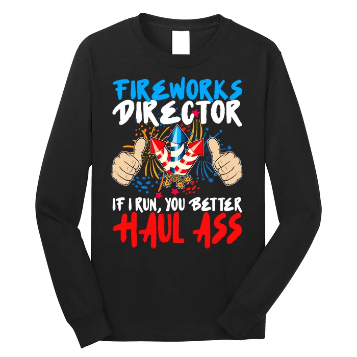 Fireworks Director If I Run You Better Haul Ass Long Sleeve Shirt