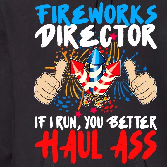 Fireworks Director If I Run You Better Haul Ass Premium Hoodie