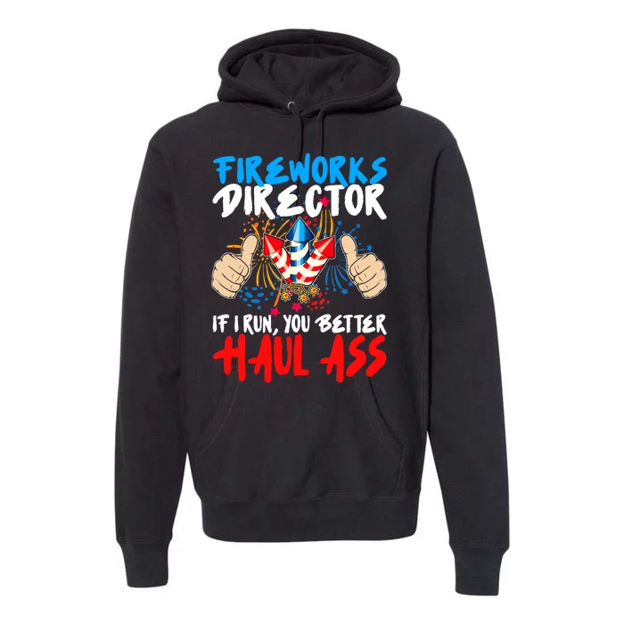 Fireworks Director If I Run You Better Haul Ass Premium Hoodie