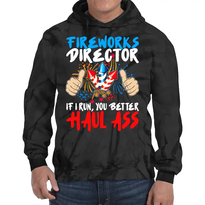 Fireworks Director If I Run You Better Haul Ass Tie Dye Hoodie