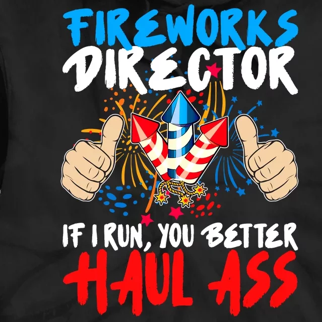 Fireworks Director If I Run You Better Haul Ass Tie Dye Hoodie