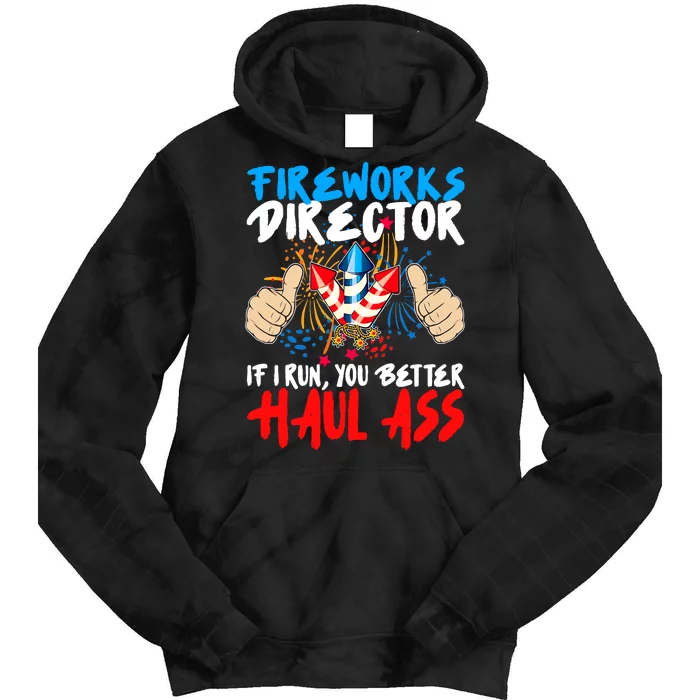 Fireworks Director If I Run You Better Haul Ass Tie Dye Hoodie