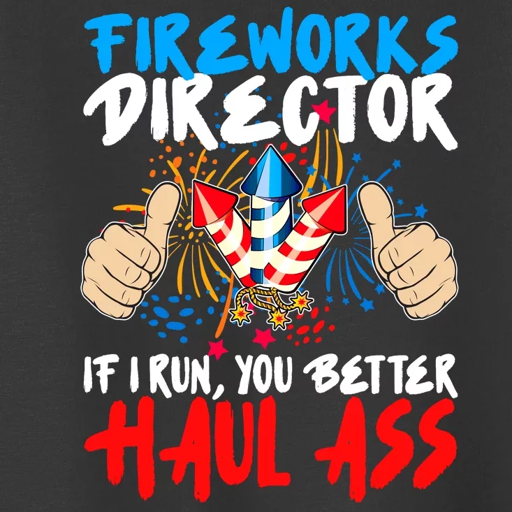 Fireworks Director If I Run You Better Haul Ass Toddler T-Shirt