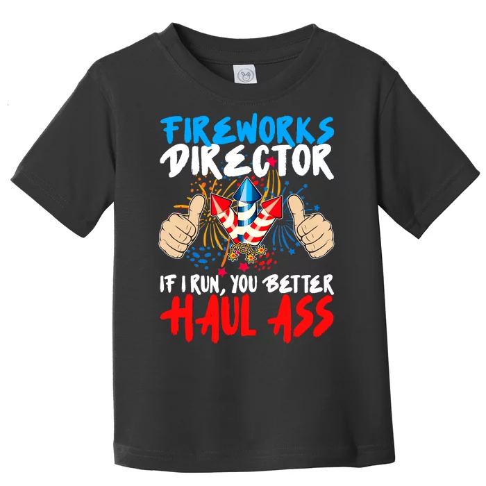 Fireworks Director If I Run You Better Haul Ass Toddler T-Shirt