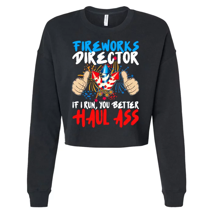 Fireworks Director If I Run You Better Haul Ass Cropped Pullover Crew