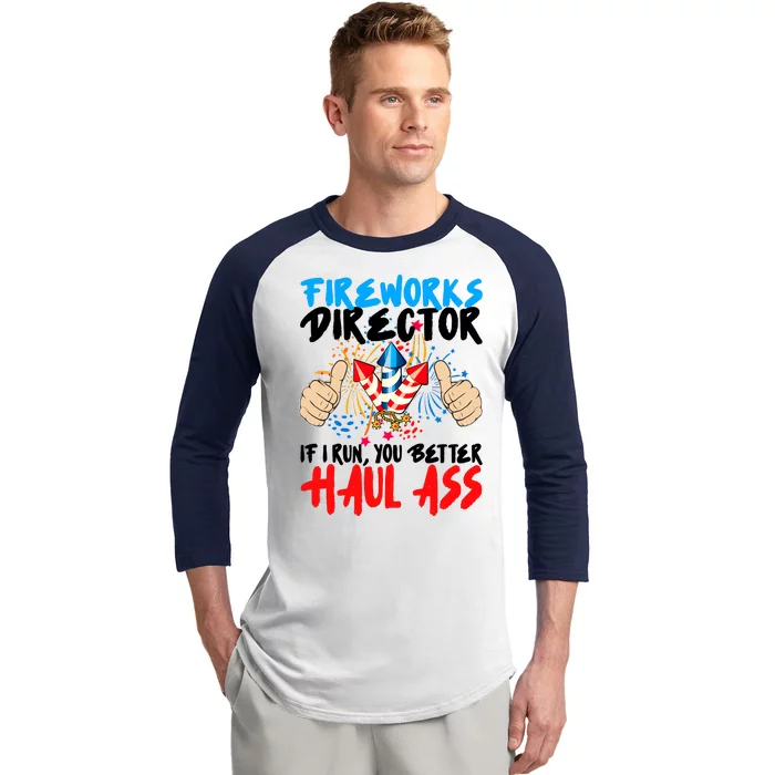 Fireworks Director If I Run You Better Haul Ass Baseball Sleeve Shirt