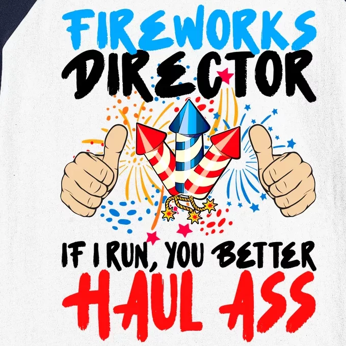 Fireworks Director If I Run You Better Haul Ass Baseball Sleeve Shirt