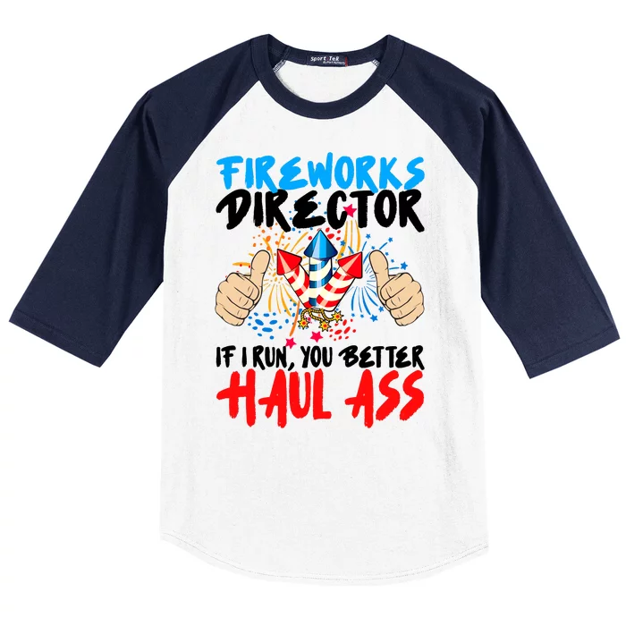 Fireworks Director If I Run You Better Haul Ass Baseball Sleeve Shirt