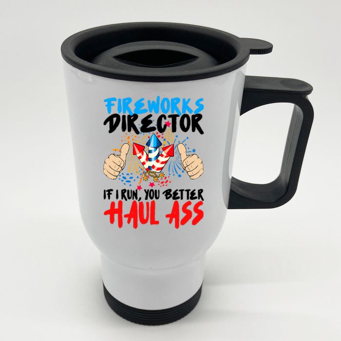 Fireworks Director If I Run You Better Haul Ass Front & Back Stainless Steel Travel Mug