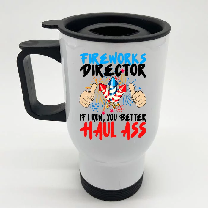 Fireworks Director If I Run You Better Haul Ass Front & Back Stainless Steel Travel Mug