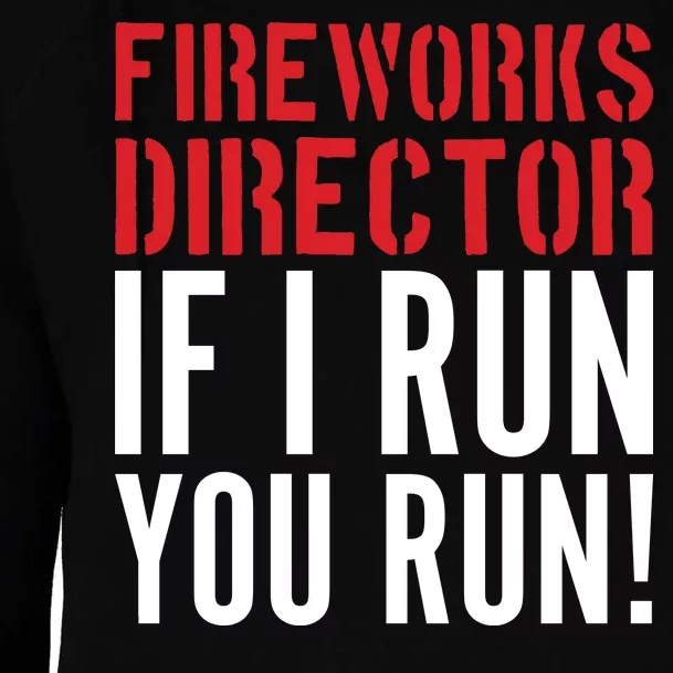 Fireworks Director If I Run You Run Womens Funnel Neck Pullover Hood