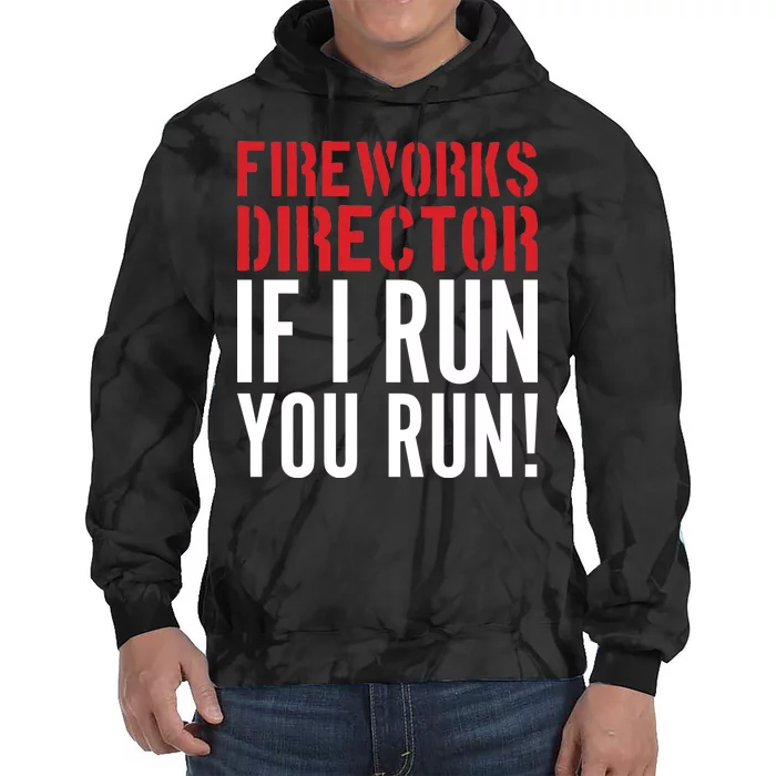 Fireworks Director If I Run You Run Tie Dye Hoodie