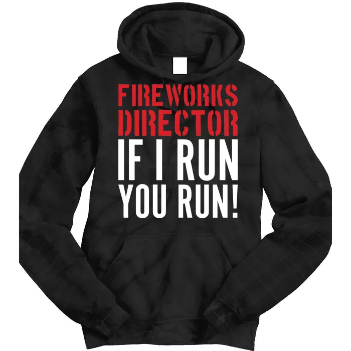 Fireworks Director If I Run You Run Tie Dye Hoodie