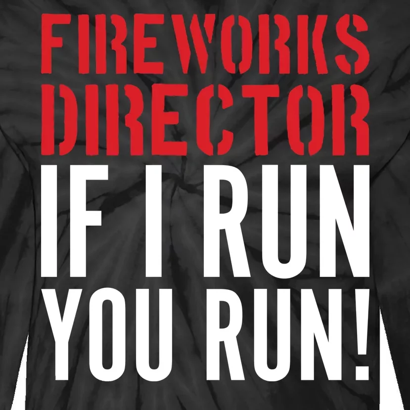 Fireworks Director If I Run You Run Tie-Dye Long Sleeve Shirt