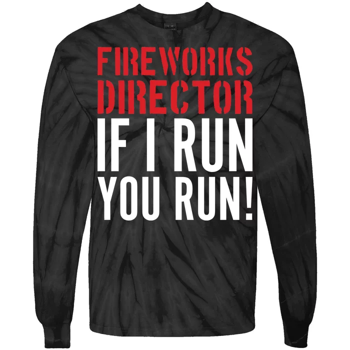 Fireworks Director If I Run You Run Tie-Dye Long Sleeve Shirt