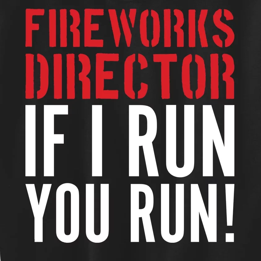 Fireworks Director If I Run You Run Kids Sweatshirt