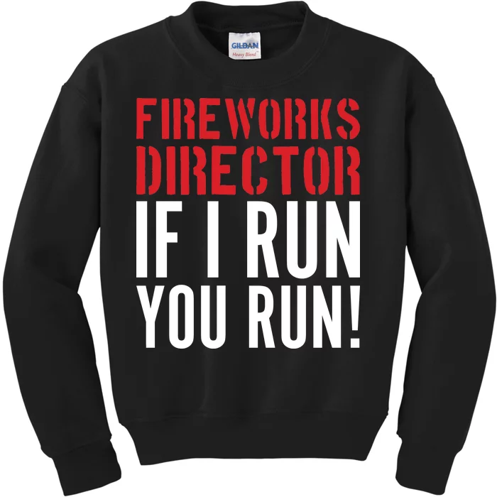 Fireworks Director If I Run You Run Kids Sweatshirt