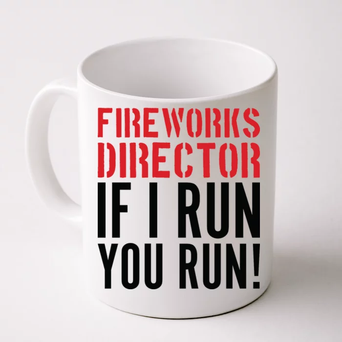 Fireworks Director If I Run You Run Front & Back Coffee Mug