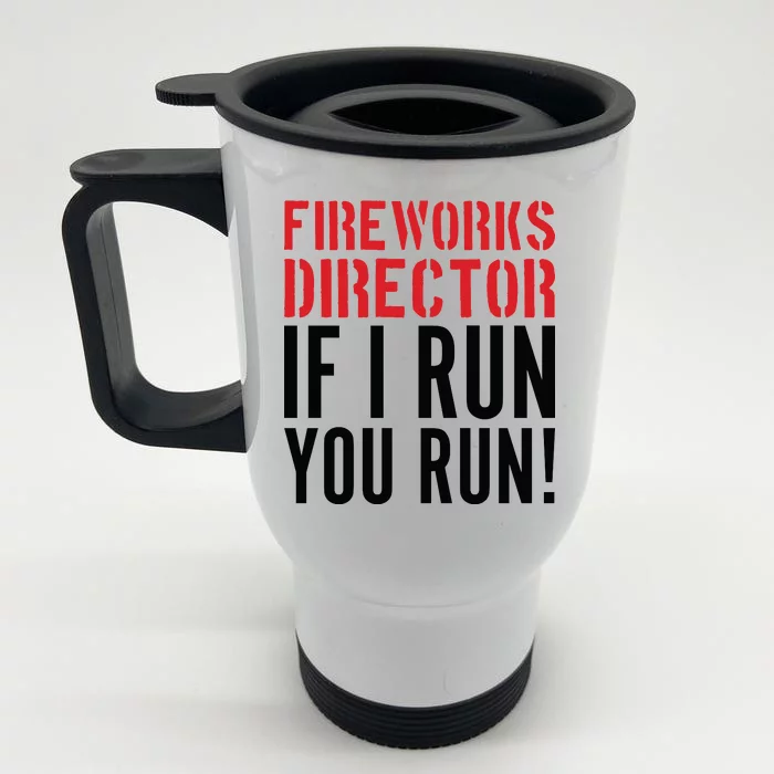 Fireworks Director If I Run You Run Front & Back Stainless Steel Travel Mug