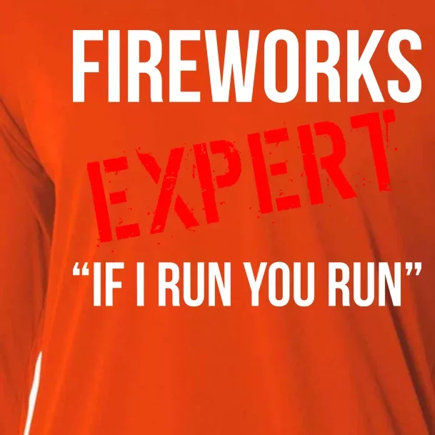 Fireworks Expert If I Run You Run Funny 4th of July Cooling Performance Long Sleeve Crew