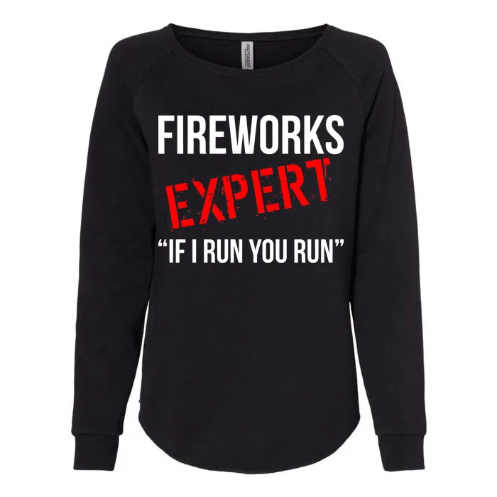 Fireworks Expert If I Run You Run Funny 4th of July Womens California Wash Sweatshirt