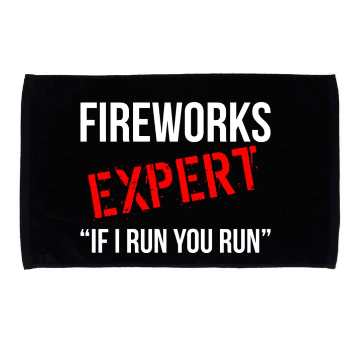 Fireworks Expert If I Run You Run Funny 4th of July Microfiber Hand Towel