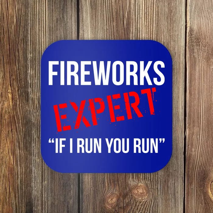 Fireworks Expert If I Run You Run Funny 4th of July Coaster