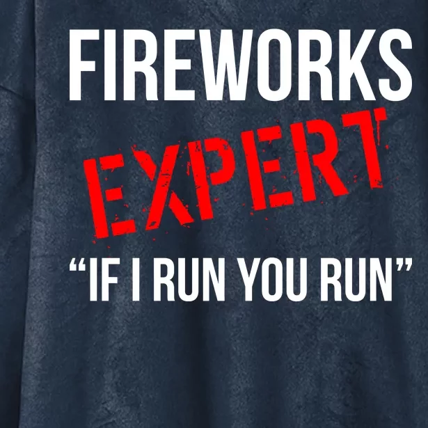 Fireworks Expert If I Run You Run Funny 4th of July Hooded Wearable Blanket