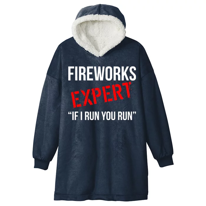 Fireworks Expert If I Run You Run Funny 4th of July Hooded Wearable Blanket