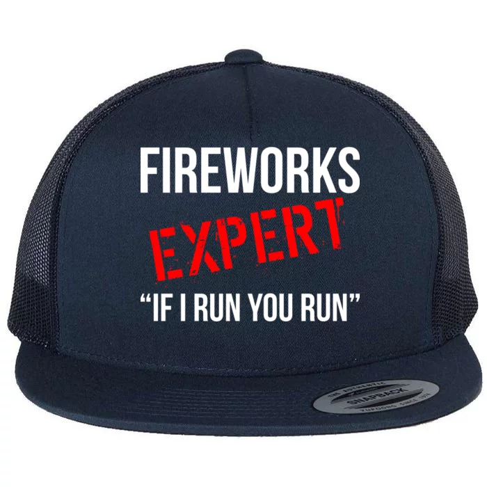 Fireworks Expert If I Run You Run Funny 4th of July Flat Bill Trucker Hat