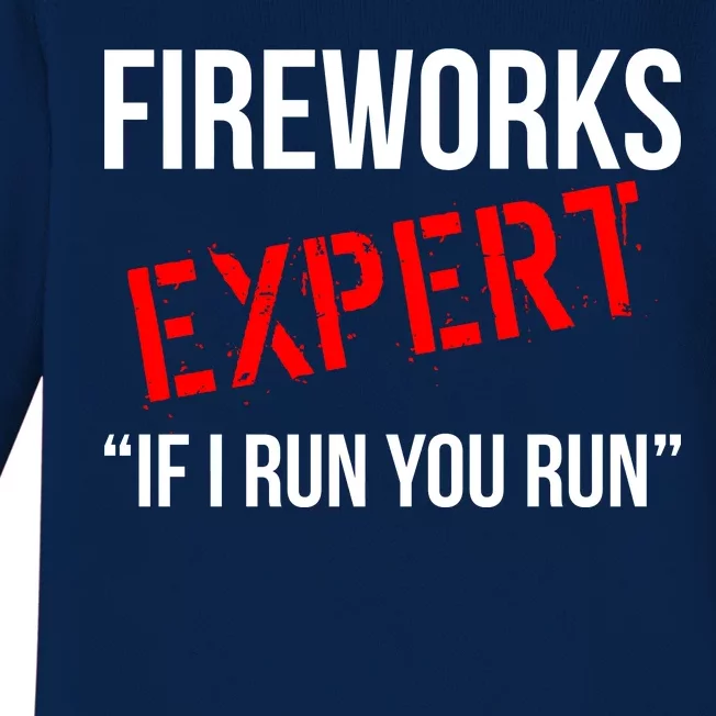 Fireworks Expert If I Run You Run Funny 4th of July Baby Long Sleeve Bodysuit