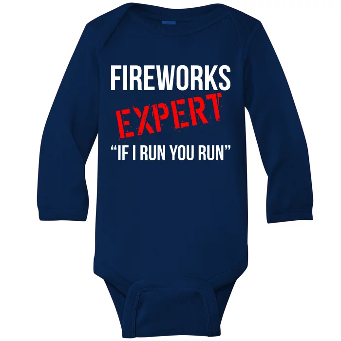 Fireworks Expert If I Run You Run Funny 4th of July Baby Long Sleeve Bodysuit