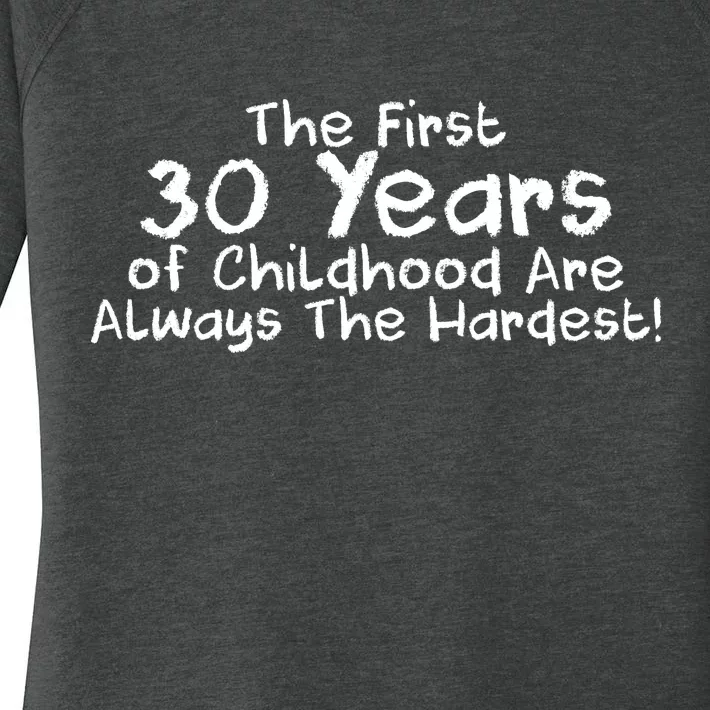 First 30 Years Of Childhood Are Always The Hardest Women's Perfect Tri Tunic Long Sleeve Shirt