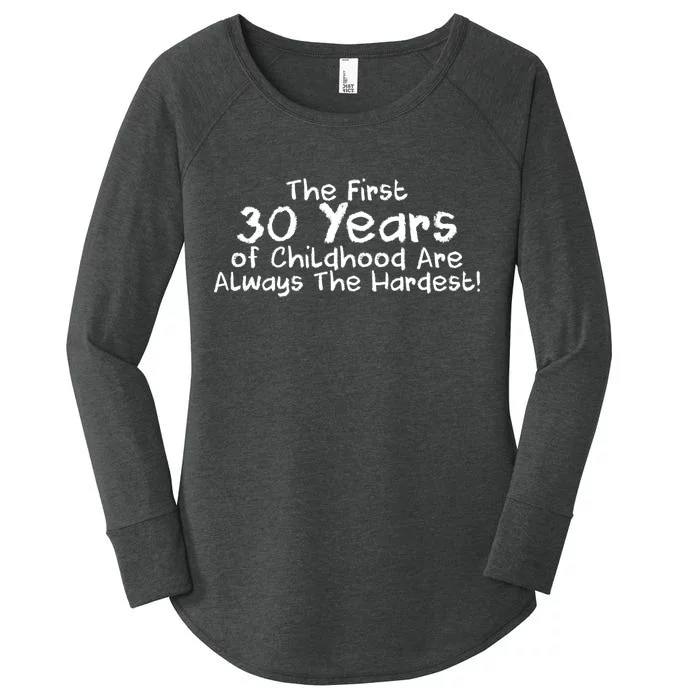 First 30 Years Of Childhood Are Always The Hardest Women's Perfect Tri Tunic Long Sleeve Shirt