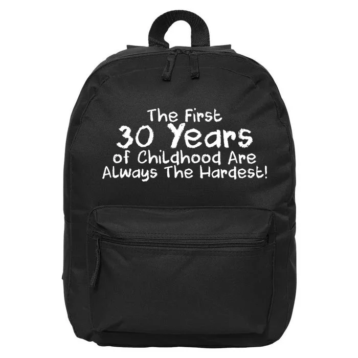 First 30 Years Of Childhood Are Always The Hardest 16 in Basic Backpack