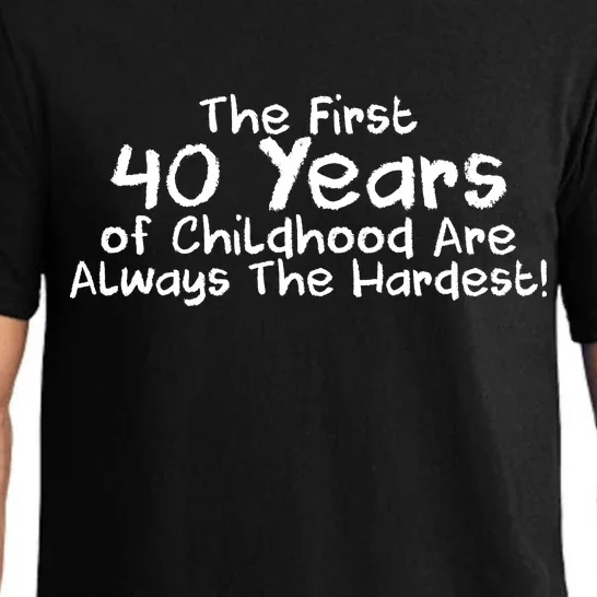 First 40 Years Of Childhood Are Always The Hardest Pajama Set