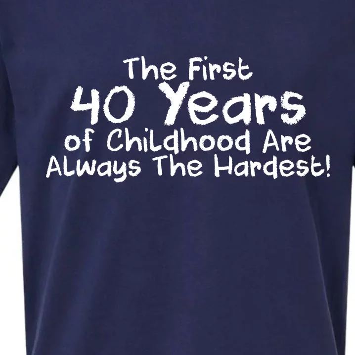 First 40 Years Of Childhood Are Always The Hardest Sueded Cloud Jersey T-Shirt